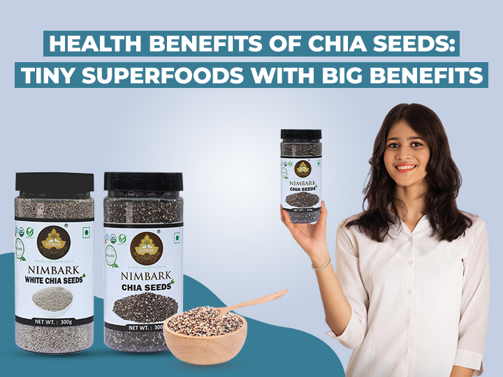 Health Benefits of Chia Seeds: Tiny Superfoods with Big Benefits