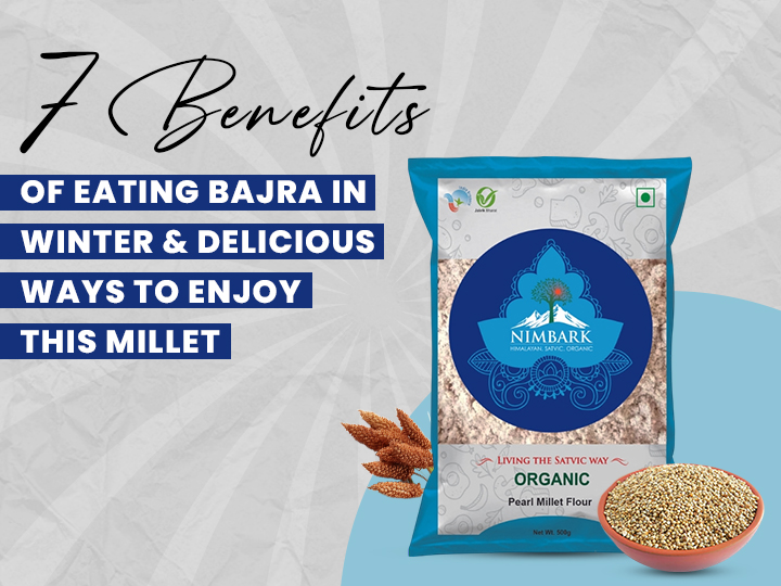 7 Benefits of Eating Bajra in Winter and Delicious Ways to Enjoy This Millet