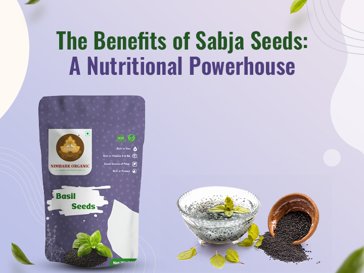 The Benefits of Sabja Seeds: A Nutritional Powerhouse